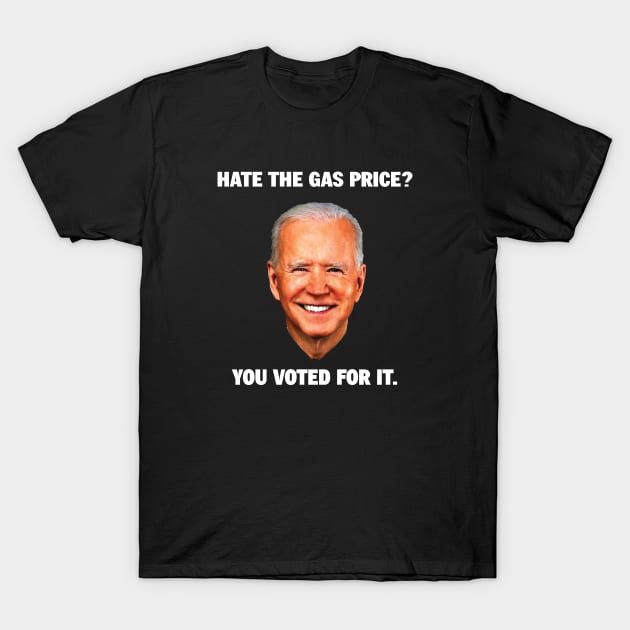 I Did That - Biden Gas Pump T-Shirt by HamzaNabil